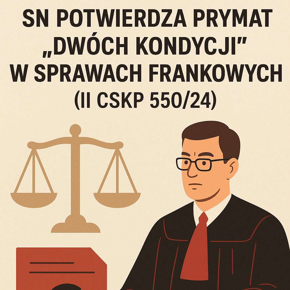 SN&nbsp;potwierdza prymat „dwóch kondykcji” w&nbsp;sprawach frankowych (II&nbsp;CSKP 550/24)